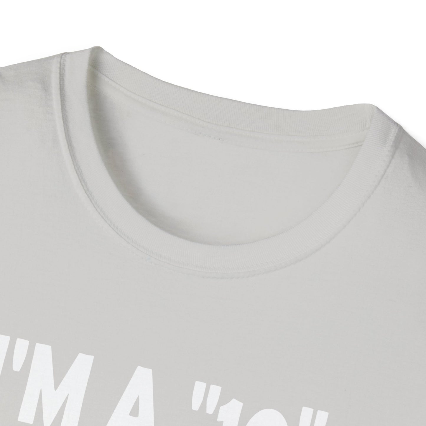 I'm a 10 but I always roll a 1 - White - Unisex Softstyle T-Shirt