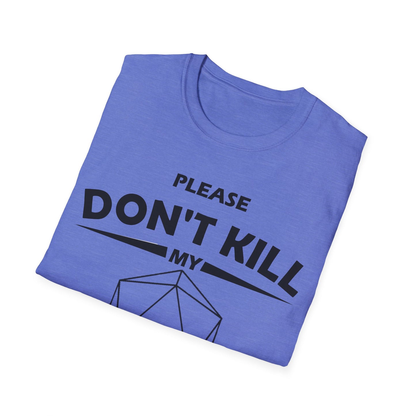 Please Don't Kill My Character - Black - Unisex Softstyle T-Shirt