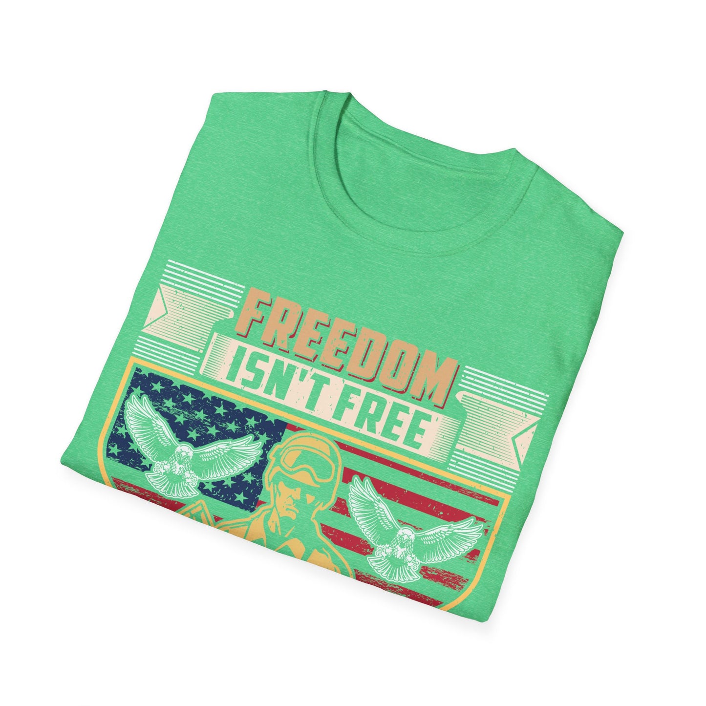 Freedom Isn't Free - Unisex Softstyle T-Shirt