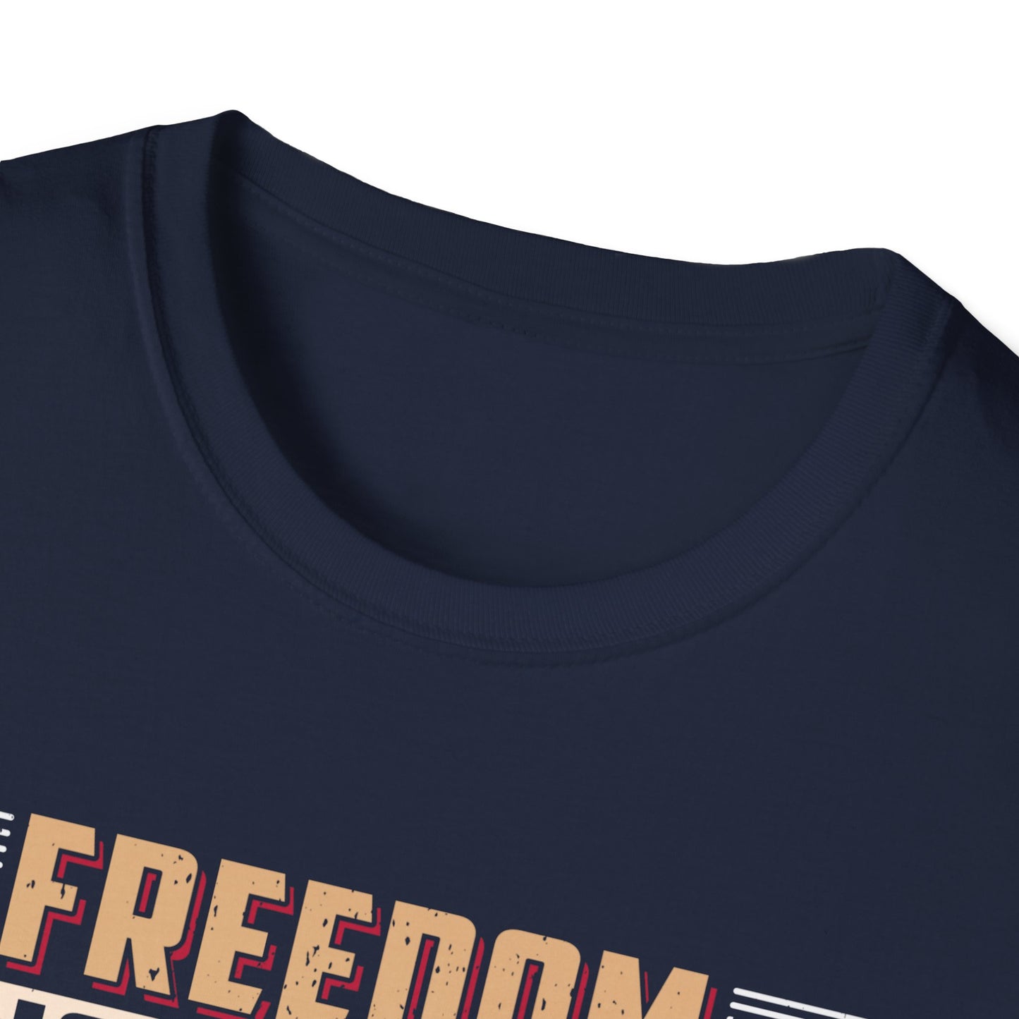 Freedom Isn't Free - Unisex Softstyle T-Shirt