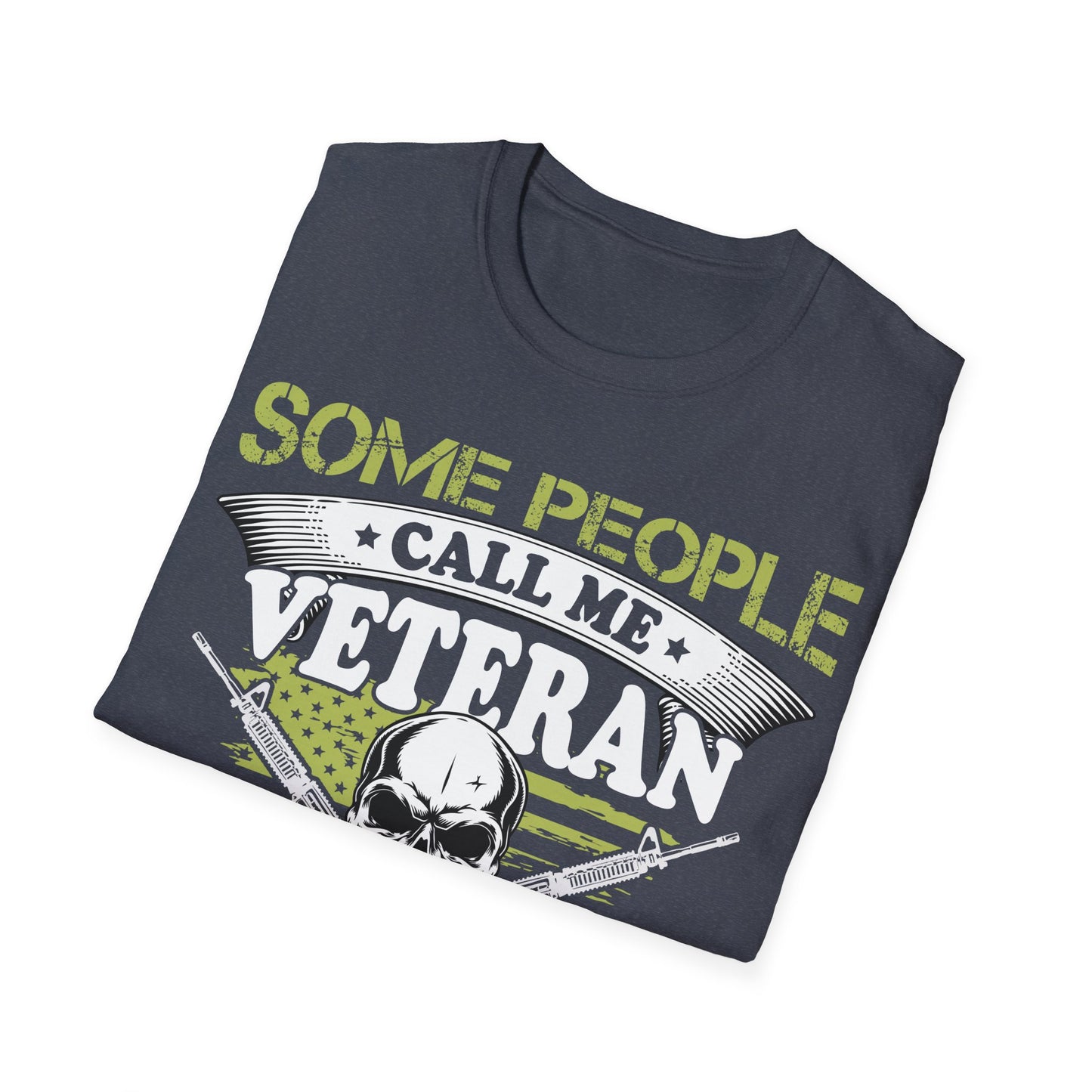 Some Call Me Veteran - Dad - Unisex Softstyle T-Shirt