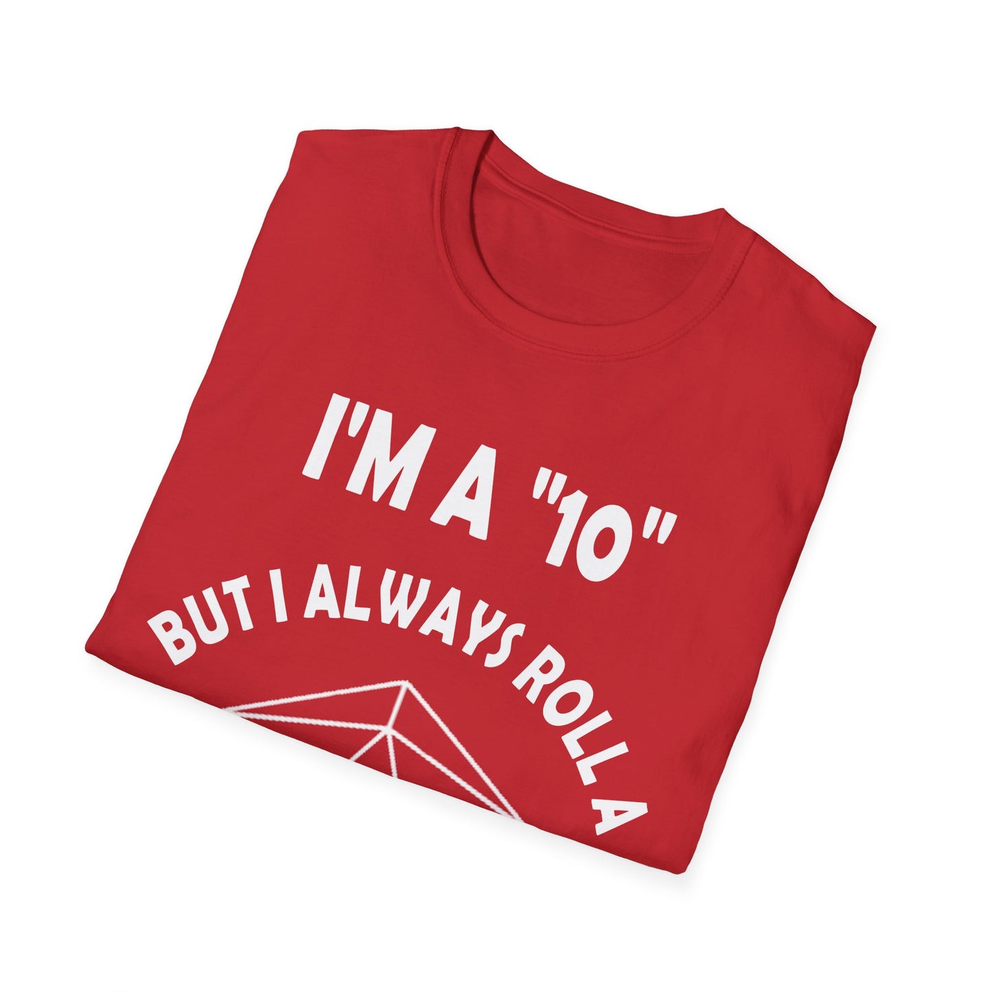 I'm a 10 but I always roll a 1 - White - Unisex Softstyle T-Shirt