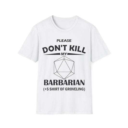 Please Don't Kill My Barbarian - Black - Unisex Softstyle T-Shirt