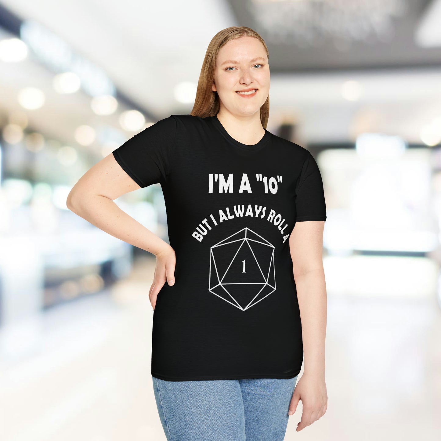 I'm a 10 but I always roll a 1 - White - Unisex Softstyle T-Shirt