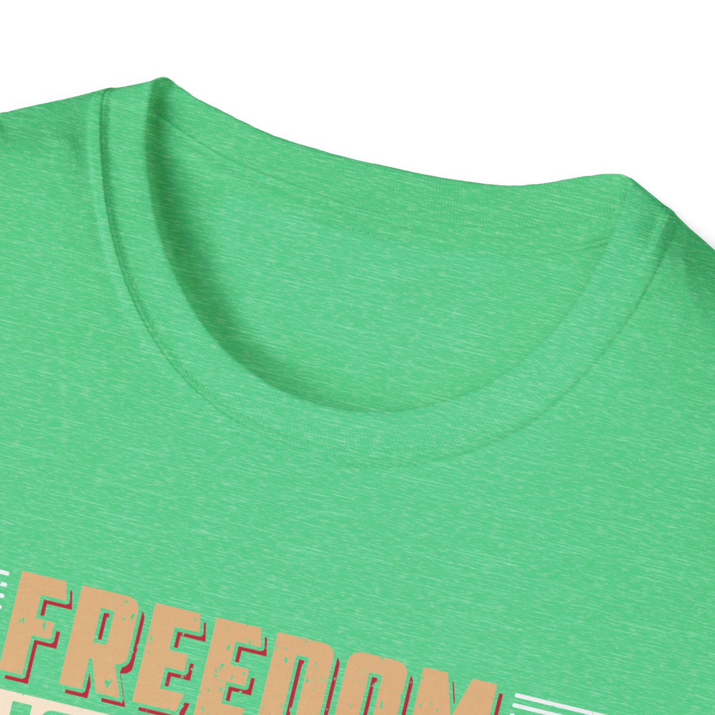 Freedom Isn't Free - Unisex Softstyle T-Shirt