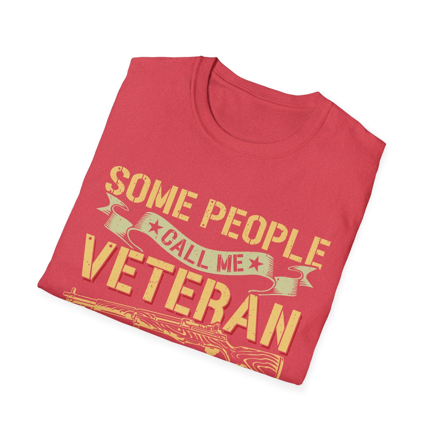 Some People Call Me Veteran - Dad - Unisex Softstyle T-Shirt