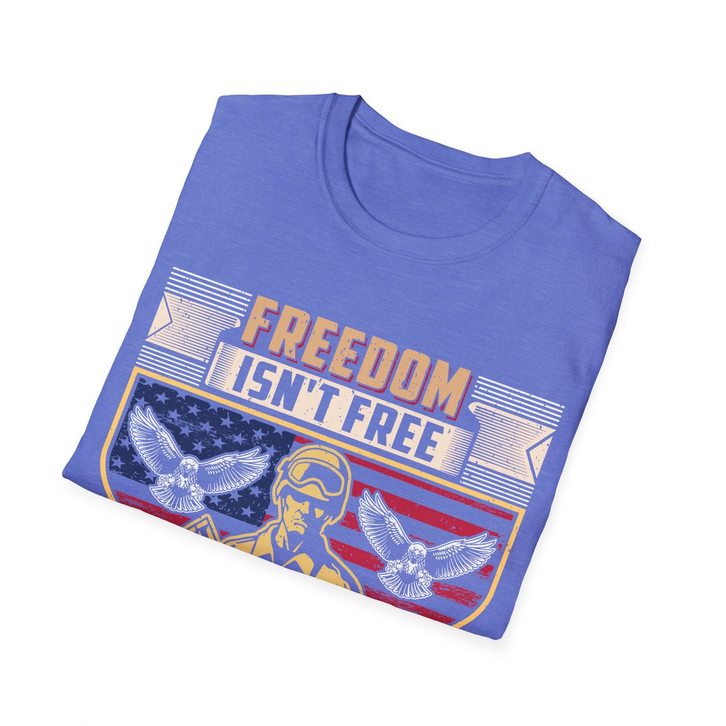 Freedom Isn't Free - Unisex Softstyle T-Shirt