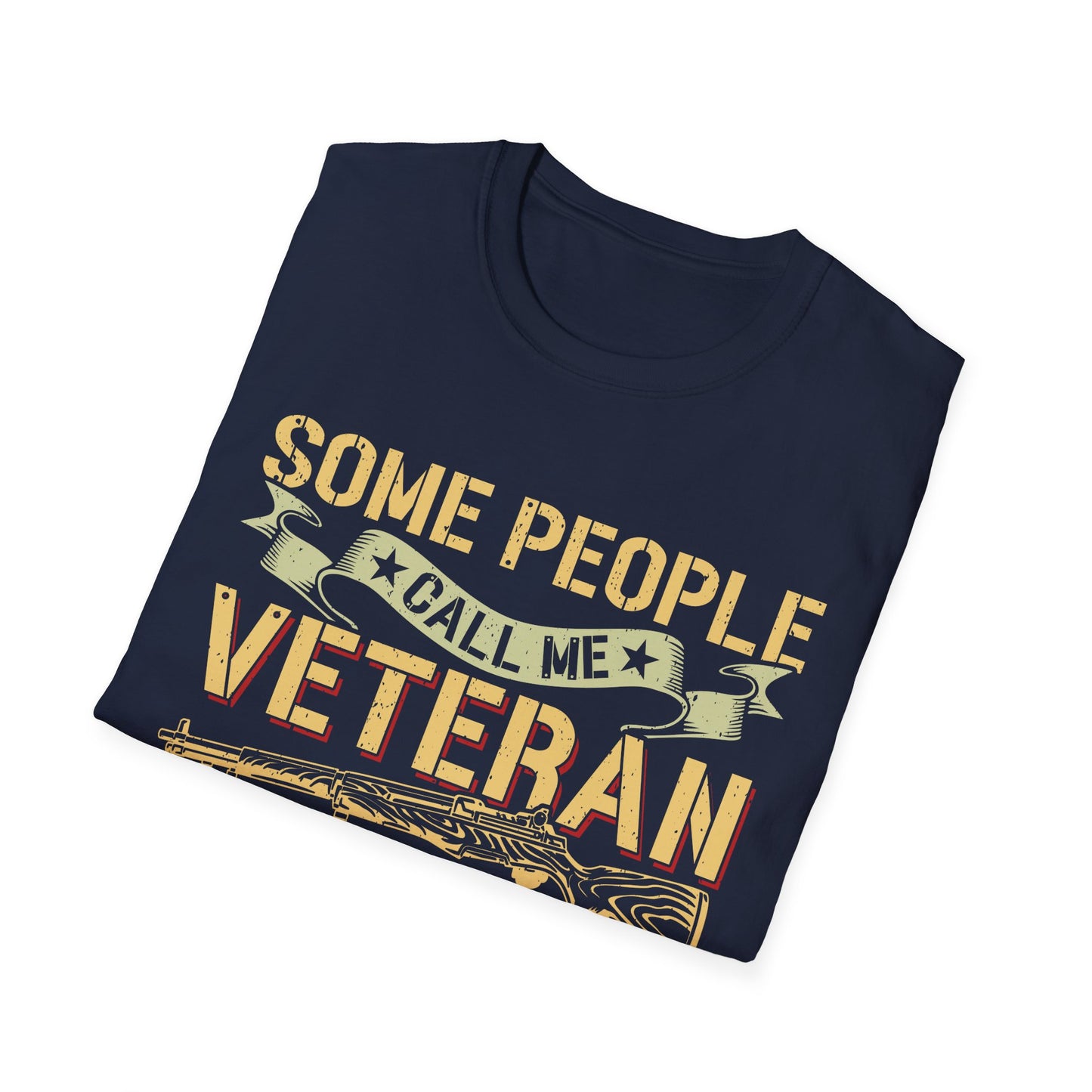 Some People Call Me Veteran - Dad - Unisex Softstyle T-Shirt