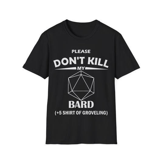 Please Don't Kill My Bard - White - Unisex Softstyle T-Shirt